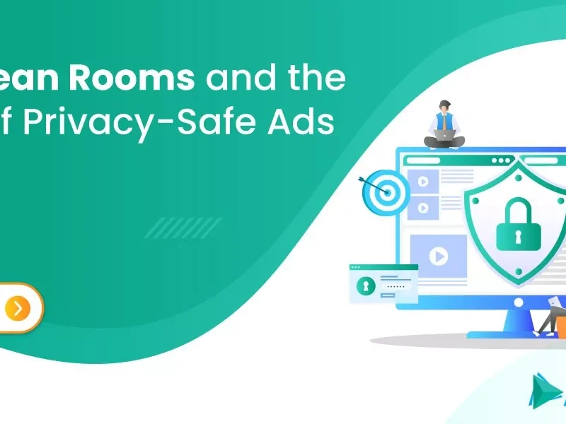 data-clean-rooms-and-the-future-of-privacy-safe-ads-cover